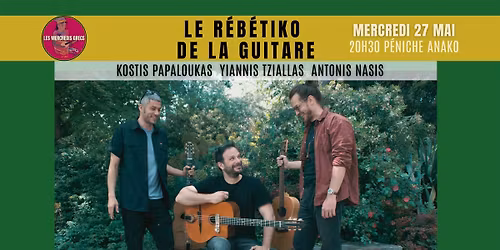 MERCREDI GREC #47 : Le R\u00e9b\u00e9tiko de la Guitare (Antonis Nasis, Kostis Papaloukas, Yiannis Tziallas)