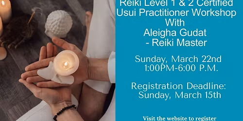 Reiki Level I & II Certified Usui Practitioner Workshop with Aleigha Gudat, Reiki Master