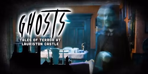 Ghosts! \u2013Tales of Terror at Lauriston Castle