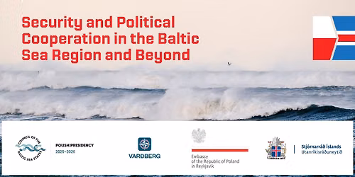 Security and Political Cooperation in the Baltic Sea Region and Beyond
