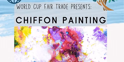World Cup Fair Trade Workshop: Chiffon Painting 