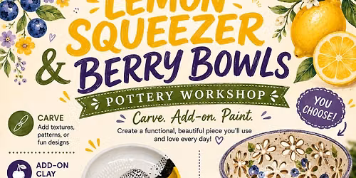 Lemon Squeezer & Berry Bowls Workshop