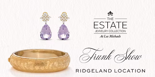 Estate Trunk Show and Custom Jewelry Event (Renaissance at Colony Park)