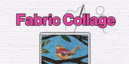 Fabric Bird Collage Class