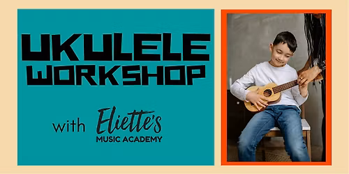 Ukulele Workshop with Eliette's Music Academy