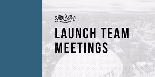 Launch Team Meetings