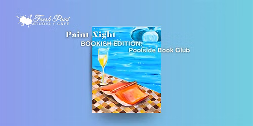 Paint Night \u2013 BOOKISH EDITION: Poolside Book Club Paint Workshop Toronto