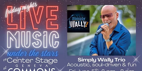 Live Music Fridays at Geneva Commons - Featuring Simply Wally Trio