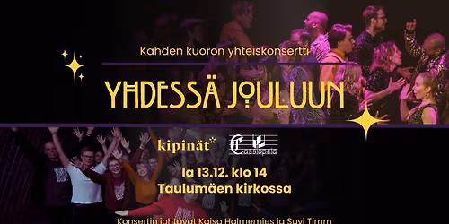 Yhdess\u00e4 jouluun - Kipin\u00e4t-kuoron ja Cassiopeian joulukonsertti Taulum\u00e4en kirkossa 13.12. klo 14