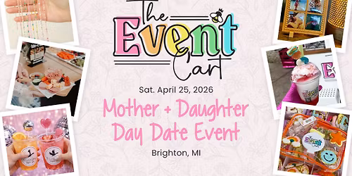 Mother + Daughter Day Date Event