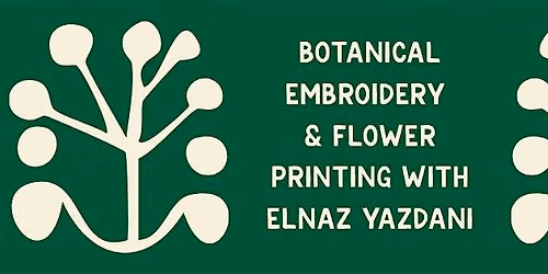 Botanical Embroidery & Flower Printing with Elnaz Yazdani