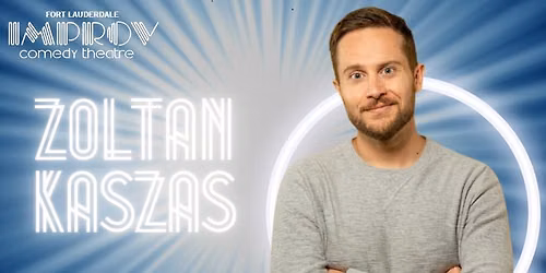 ZOLTAN KASZAS @ FORT LAUDERDALE IMPROV