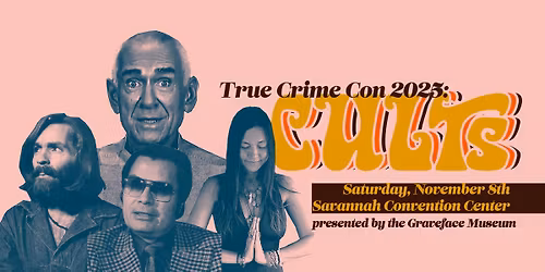 Graveface Museum True Crime Con: CULTS
