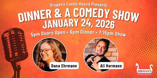 Dinner & A Comedy Show Featuring Dana Ehrmann & Ali Hormann