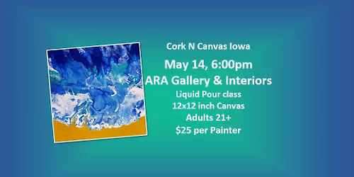 ARA Gallery & Interiors - Ocean Liquid Pour Class  - Cork N Canvas Iowa
