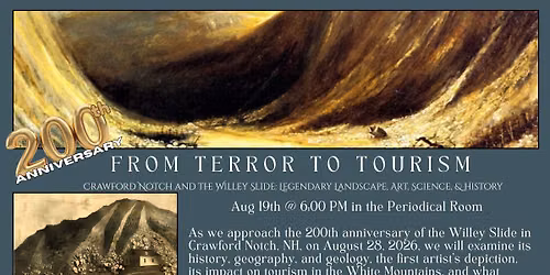 From Terror to Tourism: Crawford Notch and the Willey Slide: Legendary Landscape, Art, Science, & Hi