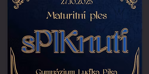 Maturitn\u00ed ples 4.A - Gymn\u00e1zium Lu\u010fka Pika: sPIKnut\u00ed