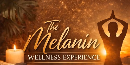 The Melanin Wellness Experience