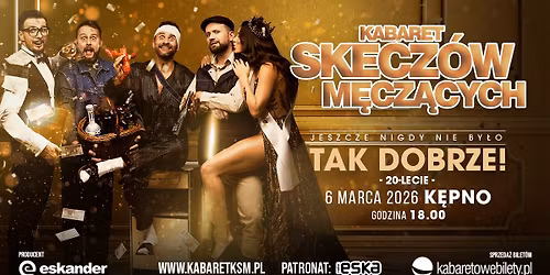 06.03.2026 K\u0119pno \u2022 Kabaret Skecz\u00f3w M\u0119cz\u0105cych - Jeszcze nigdy nie by\u0142o tak dobrze