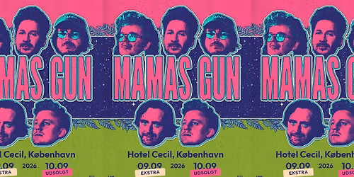 Mamas Gun | Hotel Cecil, K\u00f8benhavn [ekstrakoncert]