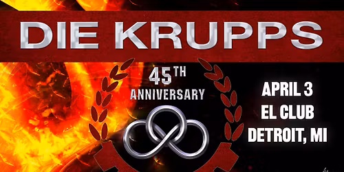 DIE KRUPPS - 45th Anniversary Tour at El Club - Detroit, MI