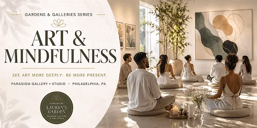 Gardens & Galleries: Art & Mindfulness at The Print Center
