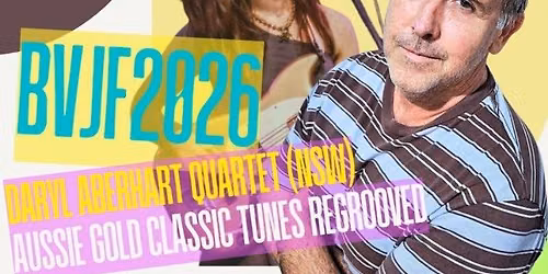 BVJF 2026 presents Daryl Aberhart Quartet (NSW): Aussie Gold Classic Tunes - Regrooved