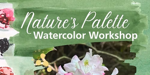 Nature\u2019s Palette Watercolor Workshop: Great Rhododendron
