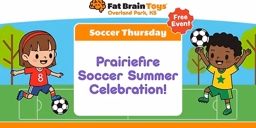 Soccer Sunday - Prairiefire Soccer Summer Celebration!