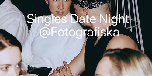 Singles Social Night at Fotografiska - March 17