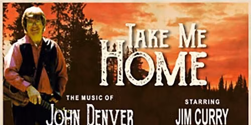 Jim Curry\u2019s \u201cTake Me Home: The Music of John Denver\u201d