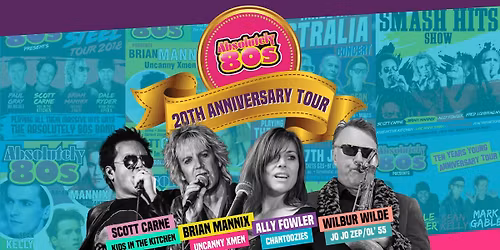 Absolutely 80s 20th Anniversary Tour - Carne -Mannix- Fowler- Wilde  Mounties Sydney NSW 