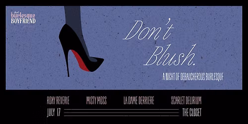 Don\u2019t Blush: A Night Of Debaucherous Burlesque