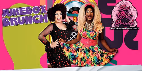 Big Wig Jukebox Brunch: The Ultimate Drag Experience