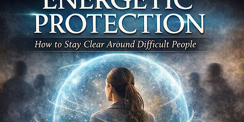 \ufe0f ENERGETIC PROTECTION \u2014 HOW TO STAY CLEAR AROUND DIFFICULT PEOPLE with