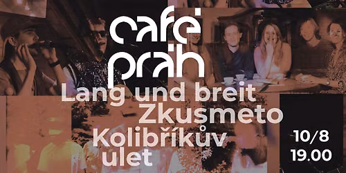L\u00c9TO S CAF\u00c9 PR\u00c1H | Kolib\u0159\u00edk\u016fv \u00falet, Zkusmeto, Lang und breit | koncert open air