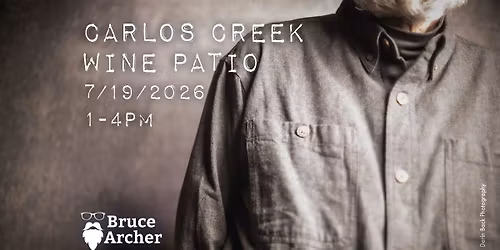 Bruce Archer @ Carlos Creek Winery \/ Wine Patio!