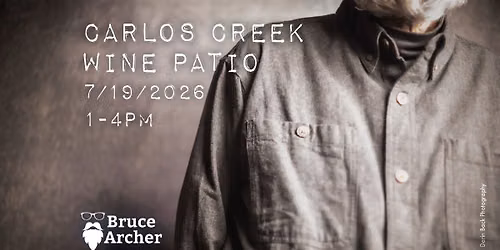Bruce Archer @ Carlos Creek Winery \/ Wine Patio!