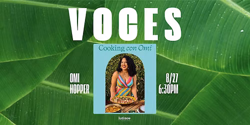 VOCES: An Evening with Chef Omi Hopper \u2014 Cooking con Omi
