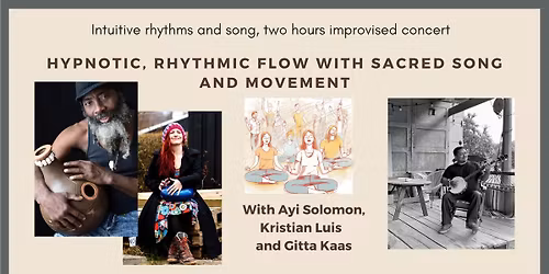 Hypnotic, rhythmic flow with sacred song and movement.