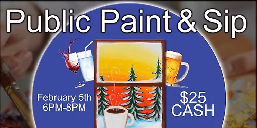 Public Paint & Sip Event! (PRE-REG BY FEB 2nd REQUIRED)