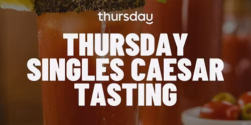 Thursday | Singles Caesar Tasting  | Caesars Co