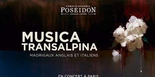 Concert "Musica Transalpina" - Ch\u0153ur & Ensemble Pos\u00e9idon