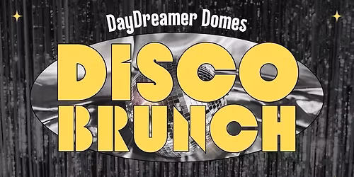 Disco Brunch \ud83d\udc83\ud83e\udea9\ud83d\udd7a | Day Dreamer Domes