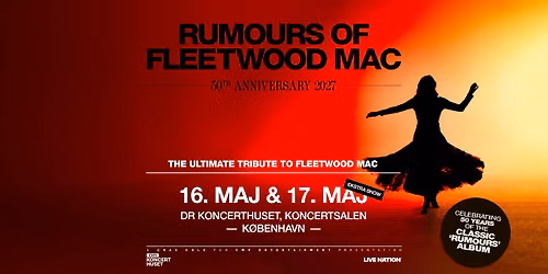 Rumors Of Fleetwood Mac \/\/ DR Koncerthuset, Koncertsalen \/\/ 16. + 17. maj 2027