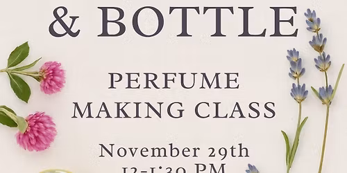 \ud83c\udf38 Bloom & Bottle: Perfume Making Party \ud83c\udf38