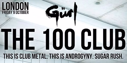 G\u00fcrl - LIVE AT THE 100 CLUB - London - Fri 09\/10\/2026