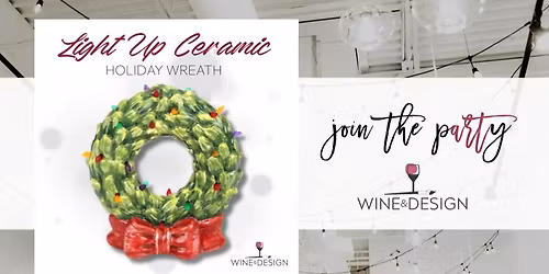 2 SEATS LEFT! Light Up Ceramic Holiday Wreath Workshop! | Wine & Design