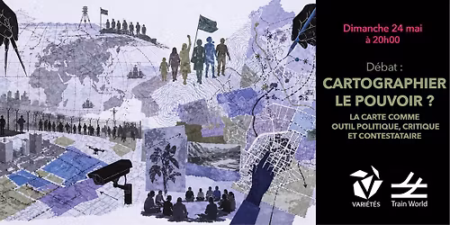 D\u00e9bat : Cartographier le pouvoir - La carte comme outil politique, critique et contestataire