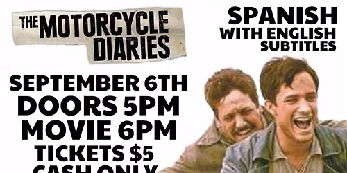 THE MOTORCYCLE DIARIES FILM SCREENING (SPANISH WITH ENGLISH SUBTITLES)
